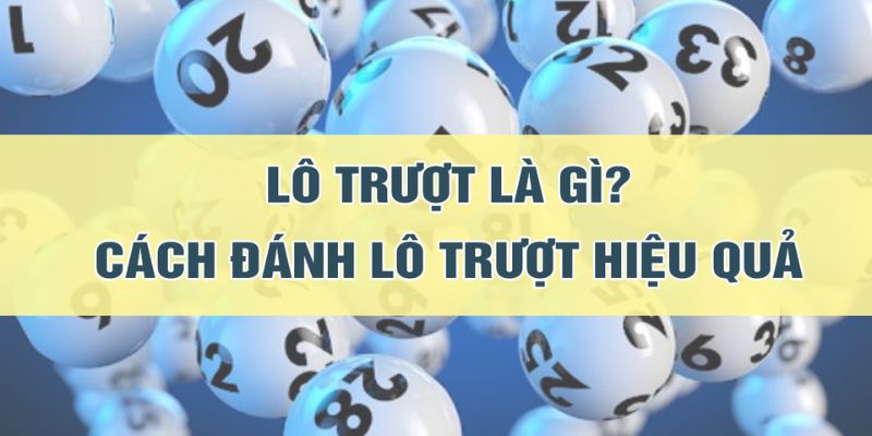 Kinh nghiệm đánh lô trượt là gì?