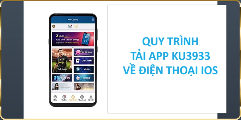 Tải app Ku3933 iOS nhanh gọn chỉ với vài thao tác 